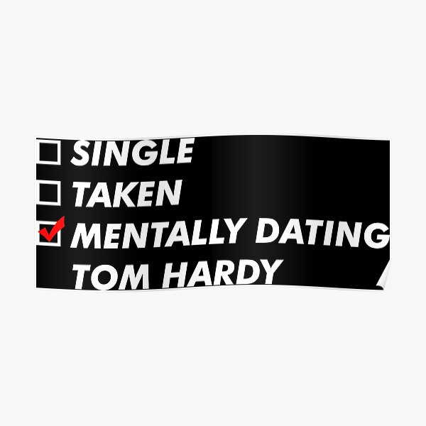 Mentally dating Tom HARDY Poster