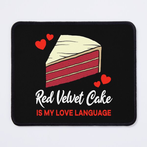 Item preview, Red Velvet Cake is my Love Language Funny designed and sold by jonmlam.