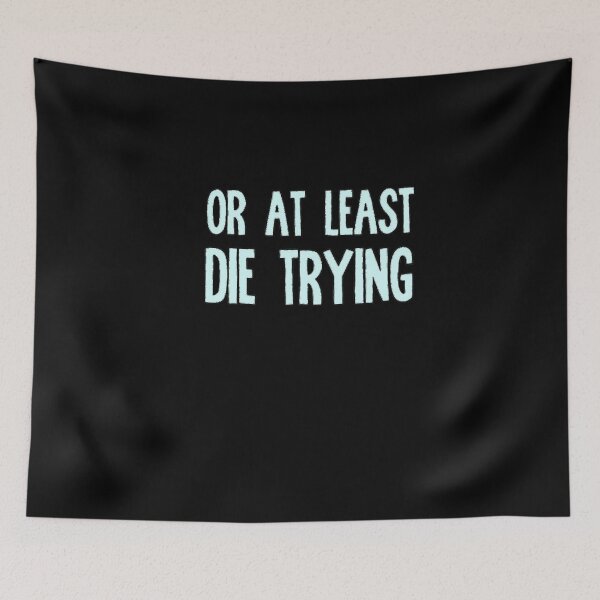 Item preview, Or At Least Die Trying designed and sold by EasyPeasyLife  ⭐⭐⭐⭐⭐.