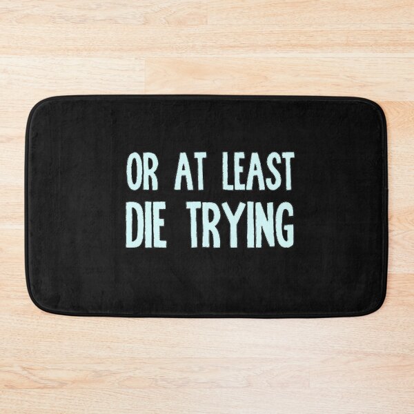 Item preview, Or At Least Die Trying designed and sold by EasyPeasyLife  ⭐⭐⭐⭐⭐.