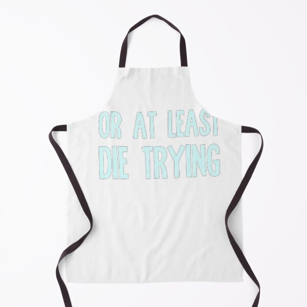 Item preview, Or At Least Die Trying designed and sold by EasyPeasyLife  ⭐⭐⭐⭐⭐.