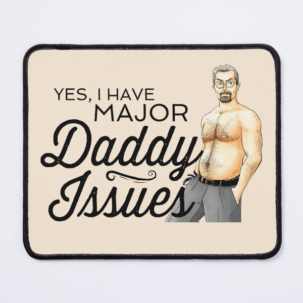 Item preview, Yes, I Have Major Daddy Issues designed and sold by MannequinsNSFW.