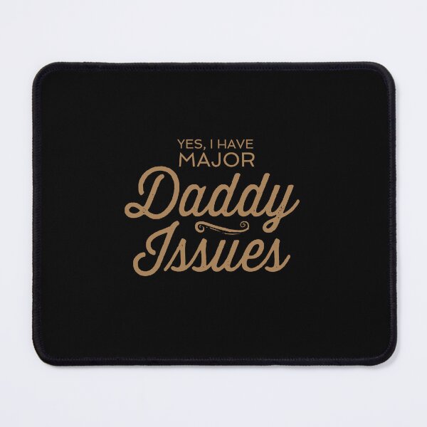 Item preview, Copy of Yes, I Have Major Daddy Issues designed and sold by MannequinsNSFW.