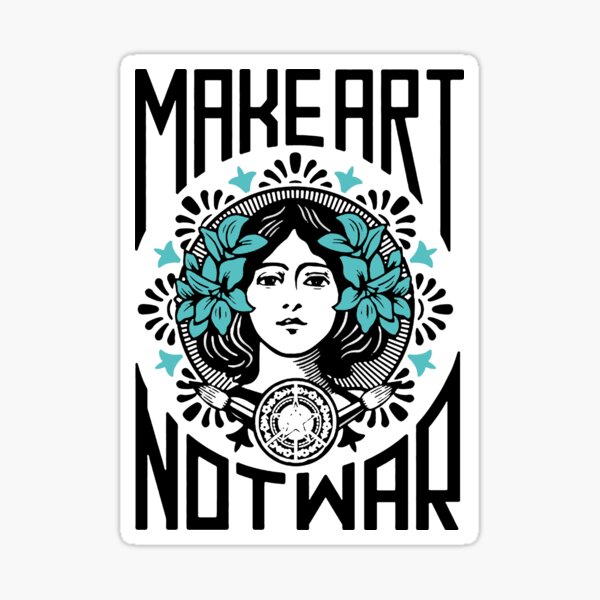 Make art not war Sticker