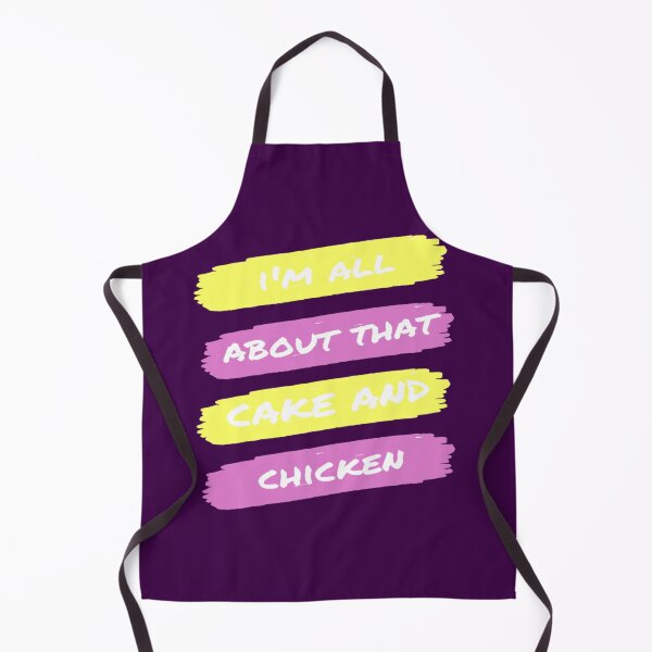 Item preview, I_m All About That Cake And Chicken designed and sold by halleebraith1.
