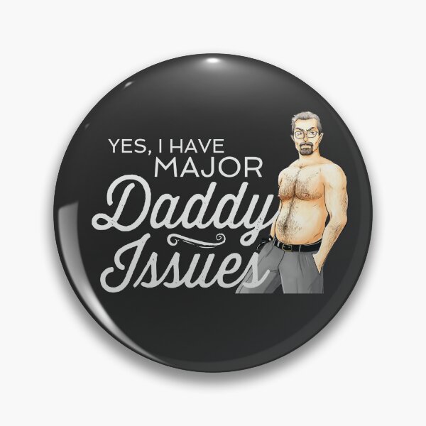 Item preview, Yes, I Have Major Daddy Issues designed and sold by MannequinsNSFW.
