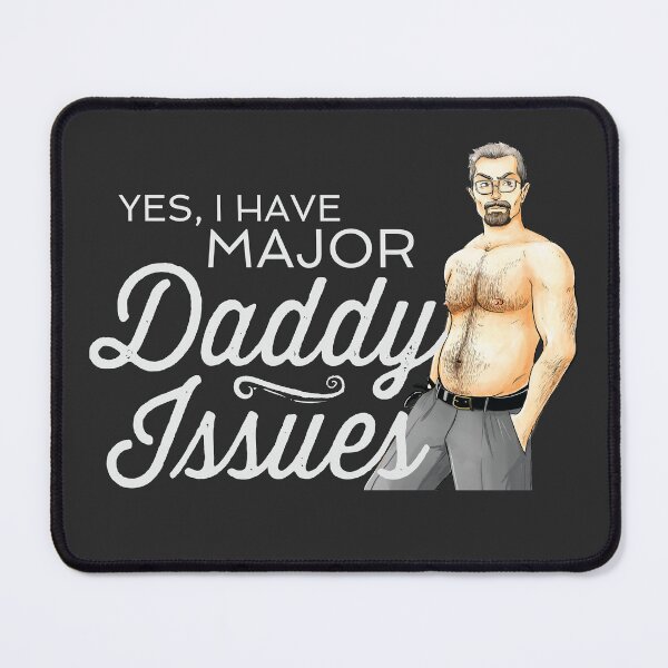 Item preview, Yes, I Have Major Daddy Issues designed and sold by MannequinsNSFW.
