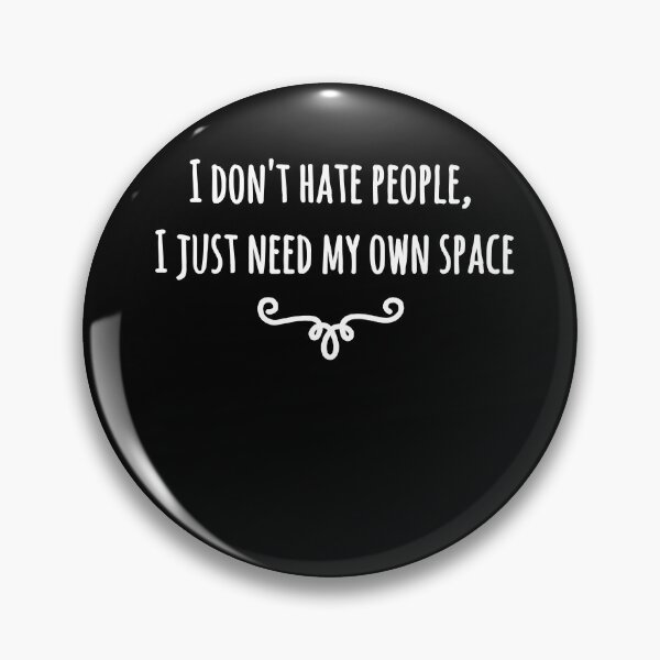 Item preview, I don't hate people, I just need my own space designed and sold by EnzoVectorism.