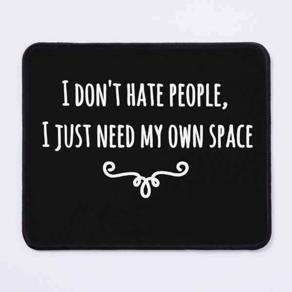 Item preview, I don't hate people, I just need my own space designed and sold by EnzoVectorism.