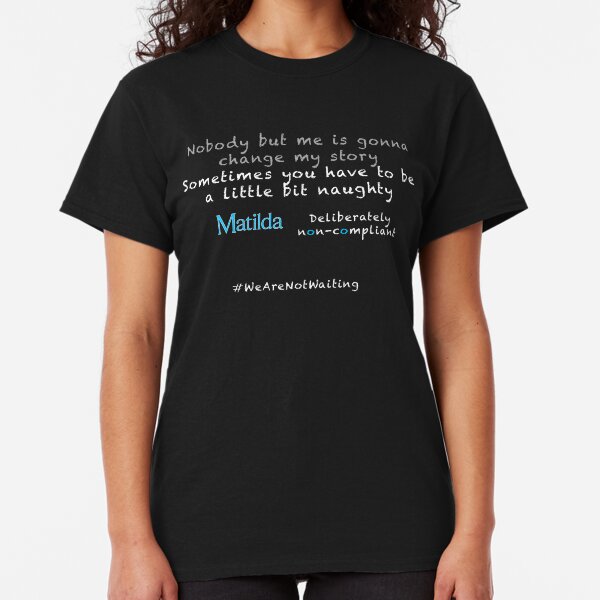 Non-compliant Matilda - white text Classic T-Shirt