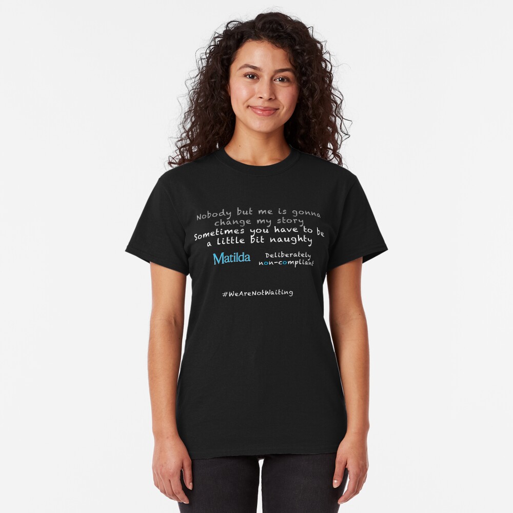 Non-compliant Matilda - white text Classic T-Shirt
