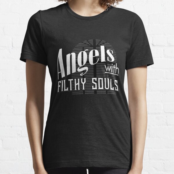 angels with filthy souls t shirt