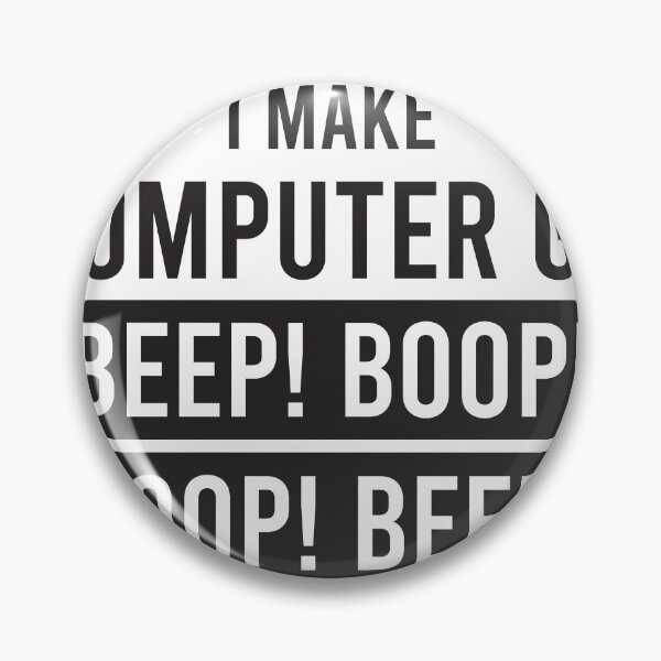 Item preview, I make computer go beep! boop! boop! beep!  designed and sold by Code  Monkeys.