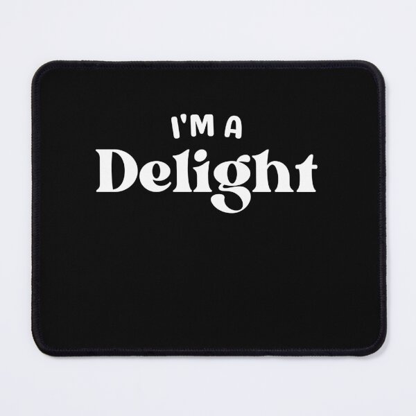 Item preview, I'm a DELIGHT Self Confidence Sassy Trendsetter Funny Sarcastic designed and sold by PleiWell.