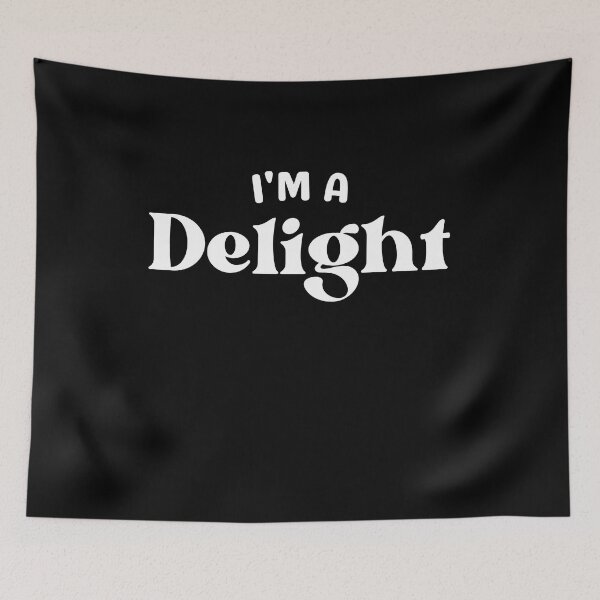 Item preview, I'm a DELIGHT Self Confidence Sassy Trendsetter Funny Sarcastic designed and sold by PleiWell.