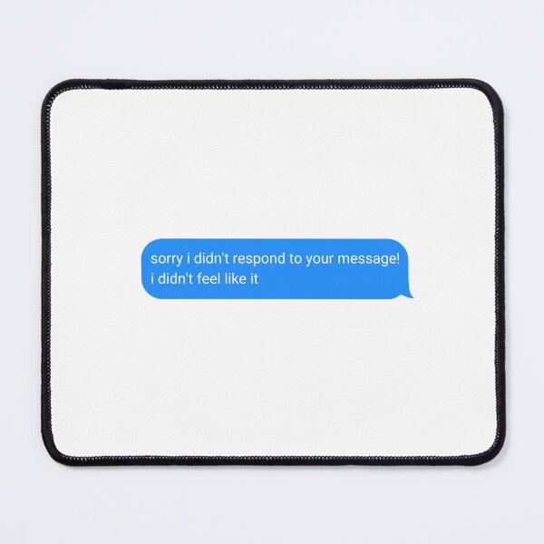 Item preview, Sorry I Didn't Respond designed and sold by quoteworthy.