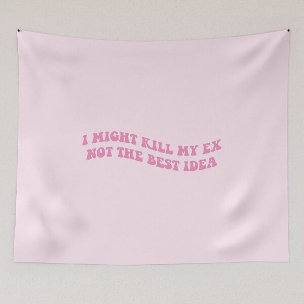 Item preview, I might kill my ex not the best idea pink designed and sold by everything4eva.