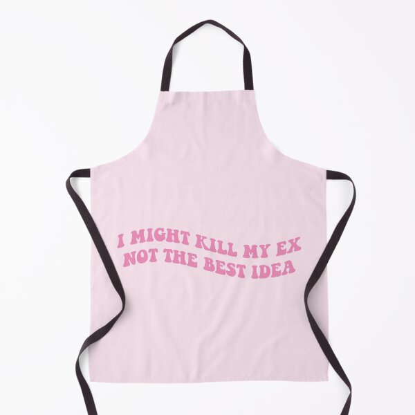 Item preview, I might kill my ex not the best idea pink designed and sold by everything4eva.