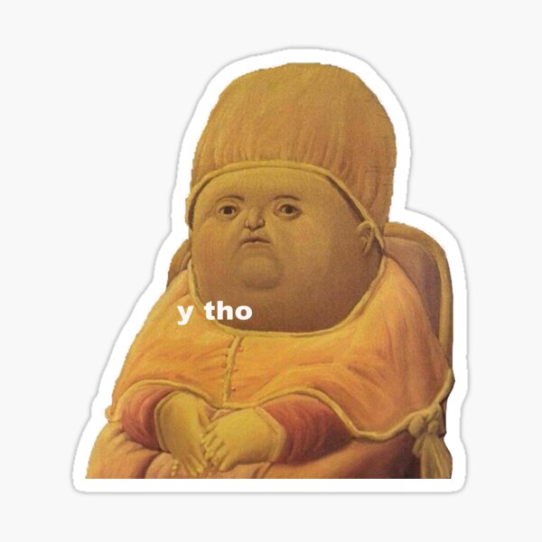 Y Tho Stickers Redbubble