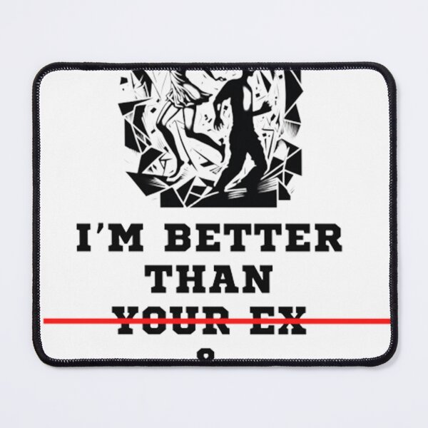 Item preview, I’M BETTER THAN YOUR EX & BETTER THAN YOUR NEXT designed and sold by Ayoubtkd.