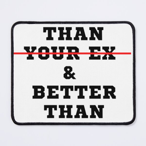 Item preview, I’M BETTER THAN YOUR EX & BETTER THAN YOUR NEXT designed and sold by Ayoubtkd.