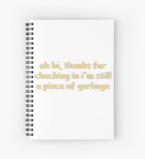 still a piece of garbage Spiral Notebook