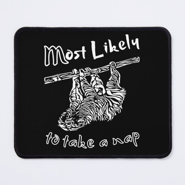 Item preview, Most Likely To Take A Nap designed and sold by GrumpyFella.