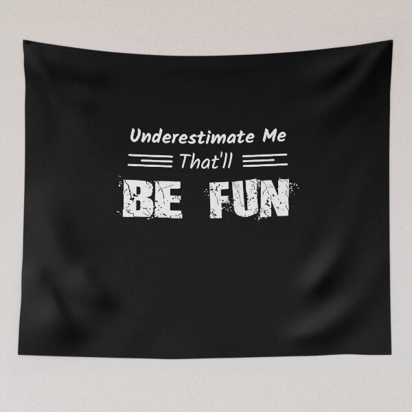 Item preview, Underestimate Me That'll Be Fun Sarcastic and Fun Design designed and sold by soniashah.