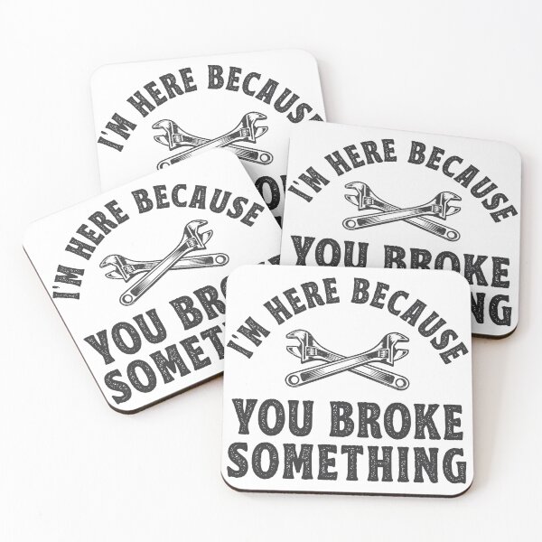 Item preview, I'm Here Because You Broke Something Mechanic Gift designed and sold by TonySpencer.