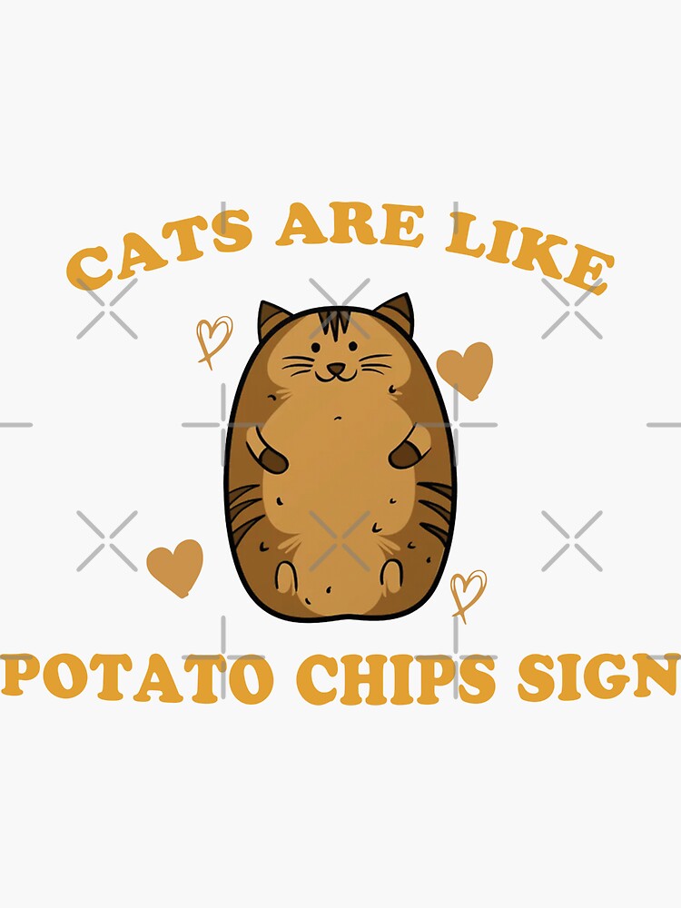 cats-are-like-potato-chips-sign-sticker-for-sale-by-gamespro-redbubble