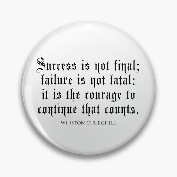 Item preview, Success Is Not Final Failure Is Not Fatal It Is The Courage To Continue That Counts - Winston Churchill designed and sold by PhiloJourney.