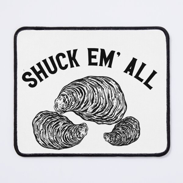 Item preview, Shuck Em All  Oysters  Shucking Shellfish Pun Oyster designed and sold by funnytshirtemp.