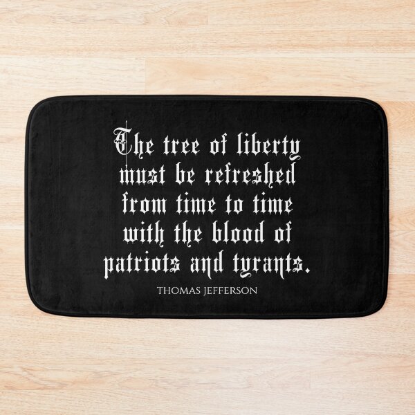 Item preview, The Tree Of Liberty Must Be Refreshed From Time To Time With The Blood Of Patriots and Tyrants - Thomas Jefferson Quotes designed and sold by PhiloJourney.