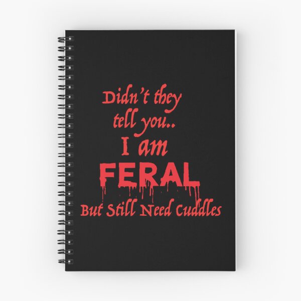 Item preview, Didn_t They tell you I AM FERAL but still need cuddles   designed and sold by jennyjacksonaj.