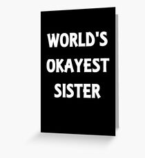 World's Okayest Sister Greeting Card