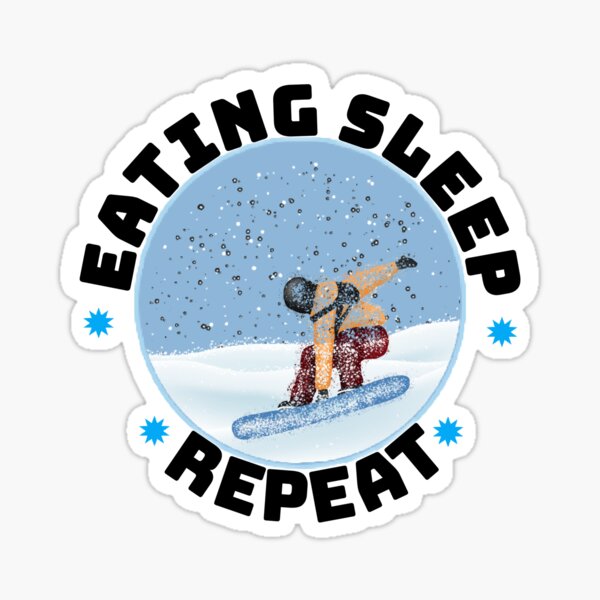 eat sleep snowboarding repeat Sticker
