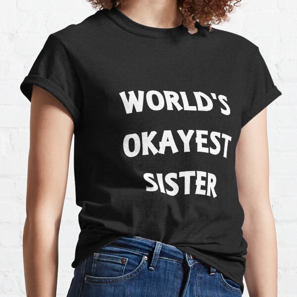 World's Okayest Sister Classic T-Shirt