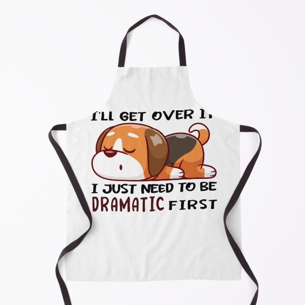 Item preview, Cute Ill get over it I just need to be dramatic first for dog lovers designed and sold by LiteforART.