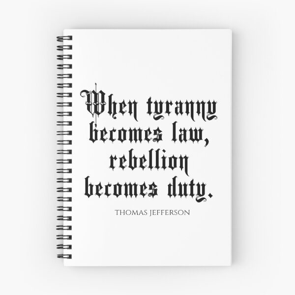 Item preview, When Tyranny Becomes Law Rebellion Becomes Duty - Thomas Jefferson Quotes designed and sold by PhiloJourney.