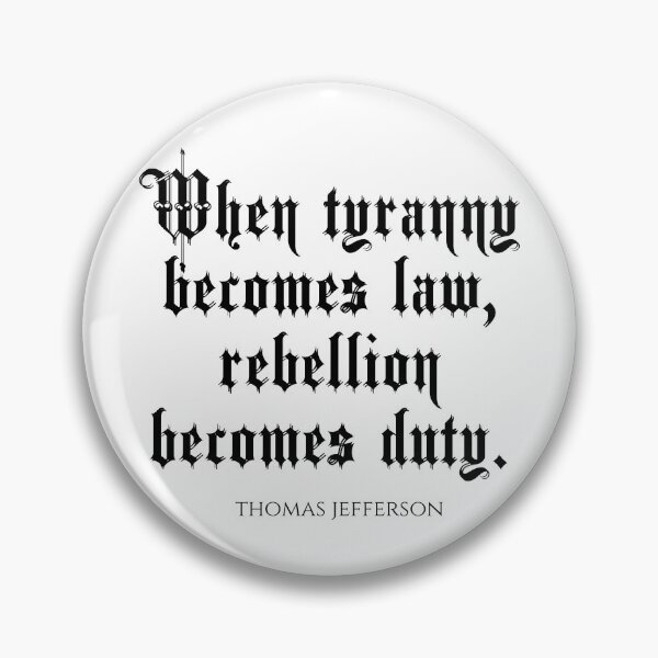 Item preview, When Tyranny Becomes Law Rebellion Becomes Duty - Thomas Jefferson Quotes designed and sold by PhiloJourney.