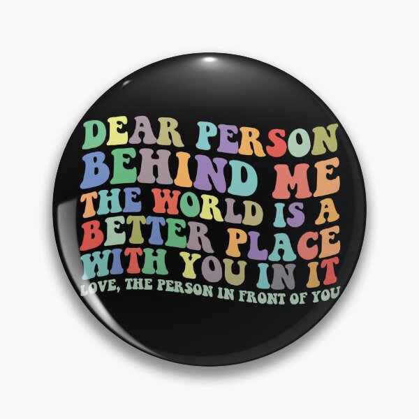 Item preview, Dear Person Behind Me The World Is A Better Place With You Gear designed and sold by DynamicDesign.