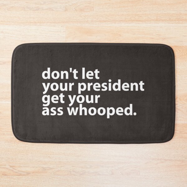 Item preview, Don_t Let Your President Get Your Ass Whooped   designed and sold by arfantasy23.