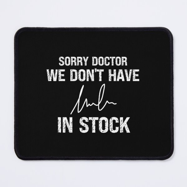 Item preview, Sorry Doctor We Don't Have Scribble In Stock designed and sold by kelvinmunene13.