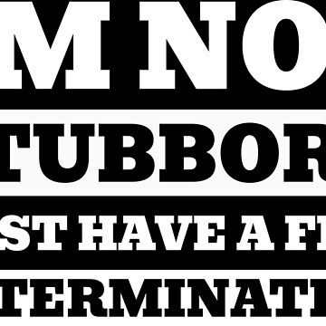 I'm Not Stubborn I Just Have a Firm Determination Throw Pillow