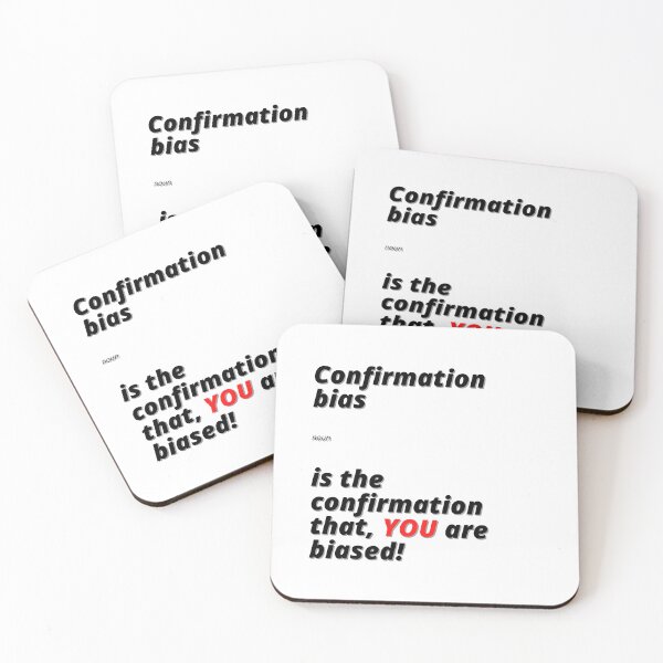 Item preview, Confirmation bias is the  confirmation that, YOU are biased! designed and sold by Finds.