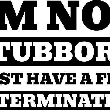 I'm Not Stubborn I Just Have a Firm Determination Throw Pillow