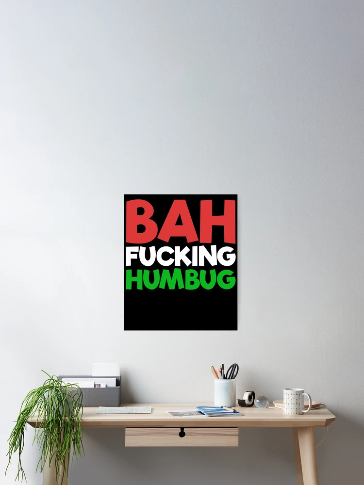 Thumbnail 2 von 3, Poster, Bah Fucking Humbug Hate Christmas Bah Humbug Gear designt und verkauft von DynamicDesign.