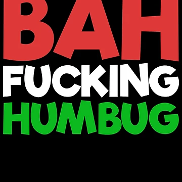 Vorschaubild zum Design Bah Fucking Humbug Hate Christmas Bah Humbug Gear von DynamicDesign
