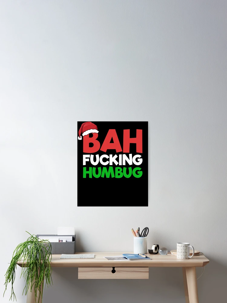 Thumbnail 2 von 3, Poster, Bah Fucking Humbug Hate Christmas Bah Humbug Gear designt und verkauft von DynamicDesign.