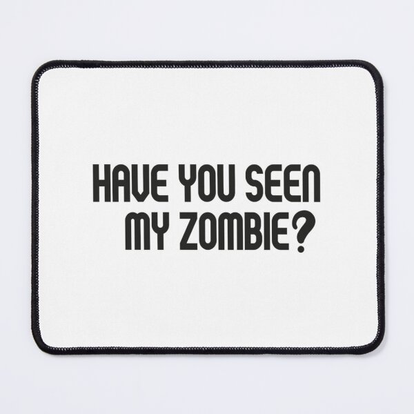 Item preview, HAVE YOU SEEN MY ZOMBIE designed and sold by GrangehillCrea.